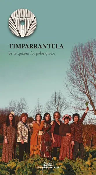 TIMPARRANTELA “Se te quixen foi polos grelos”